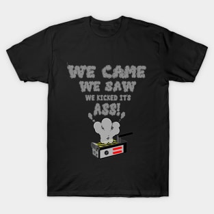 We Kicked it's Ass! T-Shirt